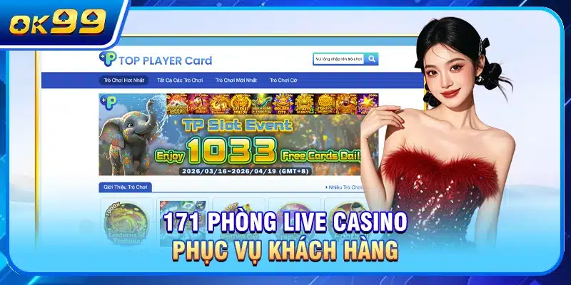 171 phòng Live Casino phục vụ khách hàng