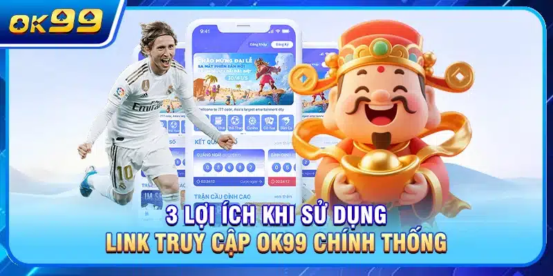 3 lợi ích khi sử dụng link truy cập OK99 chính thống