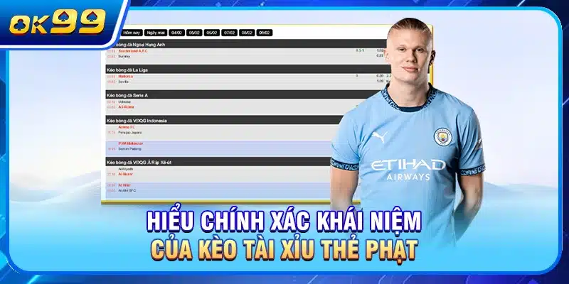 Hiểu chính xác khái niệm của kèo tài xỉu thẻ phạt