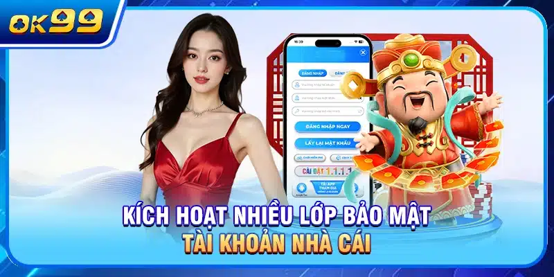 Kích hoạt nhiều lớp bảo mật tài khoản nhà cái