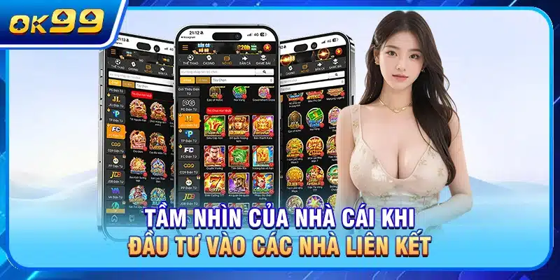 Tầm nhìn của nhà cái khi đầu tư vào các nhà liên kết