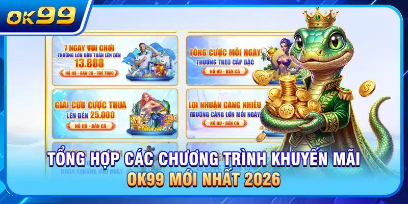 Tổng hợp các chương trình khuyến mãi OK99 mới nhất 2026