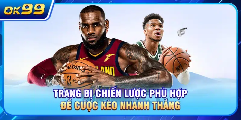 Trang bị chiến lược phù hợp để cược kèo nhanh thắng