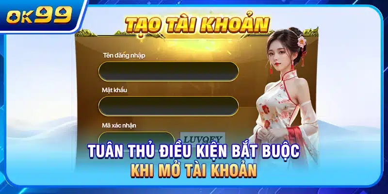 Tuân thủ điều kiện bắt buộc khi mở tài khoản