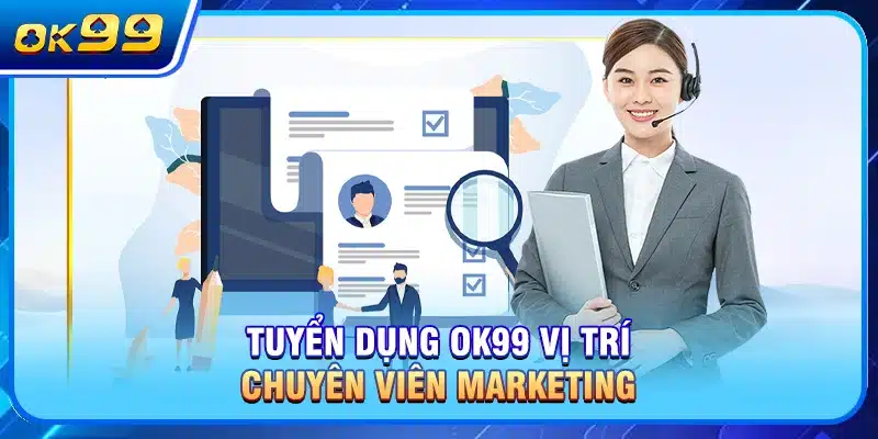 Tuyển dụng OK99 vị trí chuyên viên Marketing