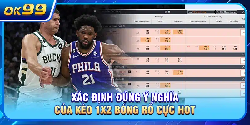 Xác định đúng ý nghĩa của kèo 1x2 bóng rổ cực hot